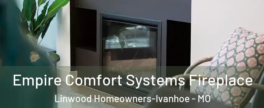 Empire Comfort Systems Fireplace Linwood Homeowners-Ivanhoe - MO