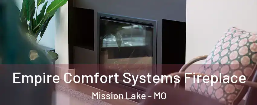 Empire Comfort Systems Fireplace Mission Lake - MO