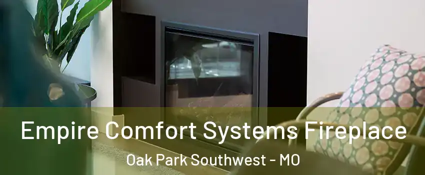 Empire Comfort Systems Fireplace Oak Park Southwest - MO