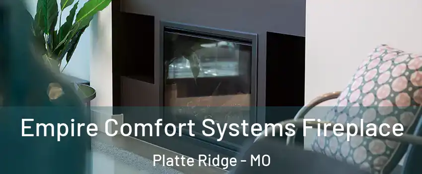 Empire Comfort Systems Fireplace Platte Ridge - MO