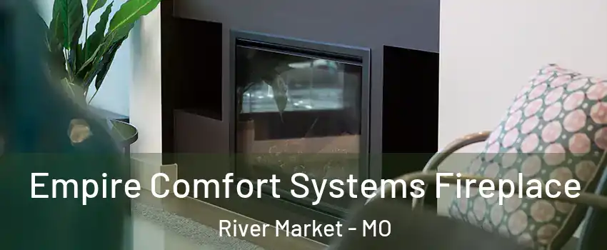 Empire Comfort Systems Fireplace River Market - MO