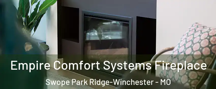 Empire Comfort Systems Fireplace Swope Park Ridge-Winchester - MO