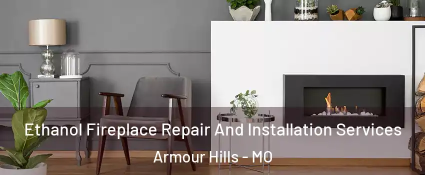 Ethanol Fireplace Repair And Installation Services Armour Hills - MO