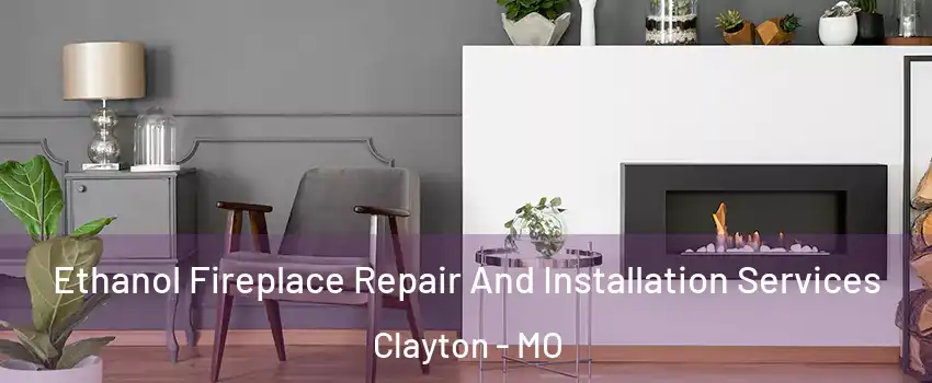 Ethanol Fireplace Repair And Installation Services Clayton - MO
