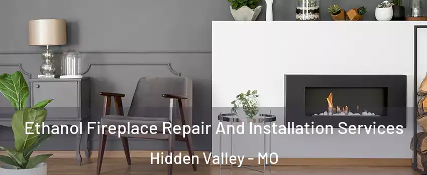Ethanol Fireplace Repair And Installation Services Hidden Valley - MO