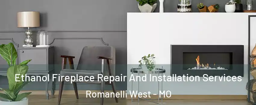 Ethanol Fireplace Repair And Installation Services Romanelli West - MO