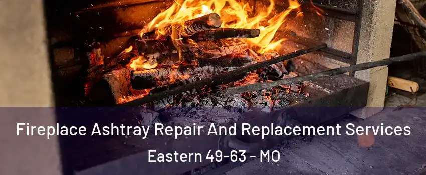 Fireplace Ashtray Repair And Replacement Services Eastern 49-63 - MO