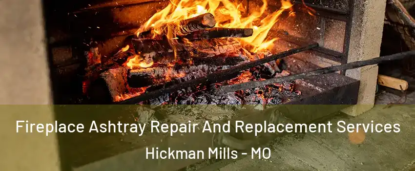 Fireplace Ashtray Repair And Replacement Services Hickman Mills - MO
