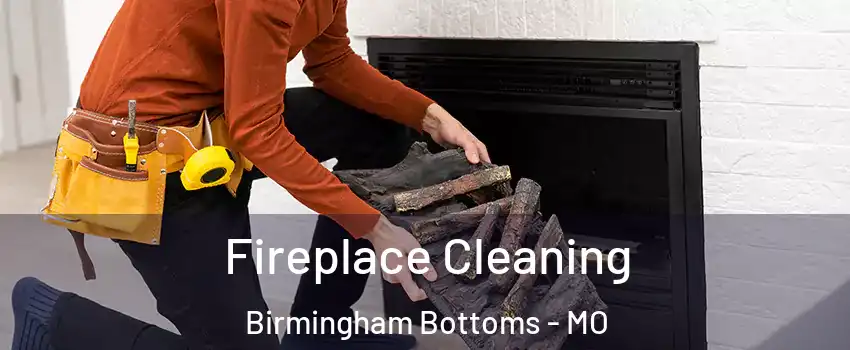 Fireplace Cleaning Birmingham Bottoms - MO
