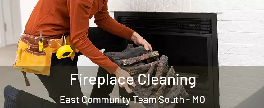 Fireplace Cleaning East Community Team South - MO