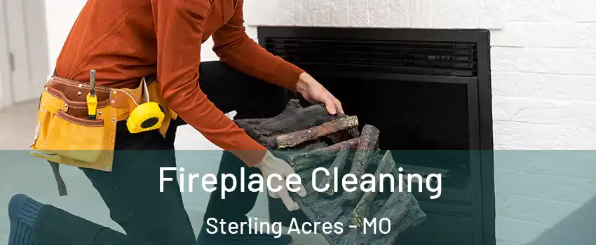 Fireplace Cleaning Sterling Acres - MO