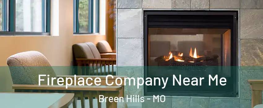 Fireplace Company Near Me Breen Hills - MO