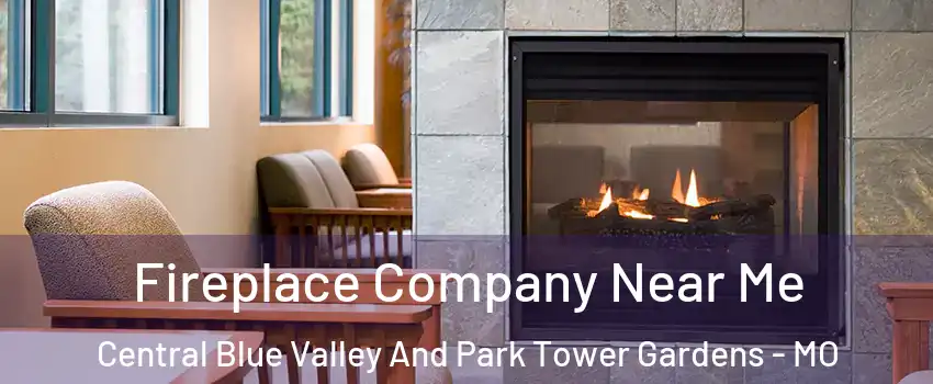 Fireplace Company Near Me Central Blue Valley And Park Tower Gardens - MO