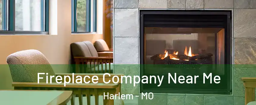 Fireplace Company Near Me Harlem - MO