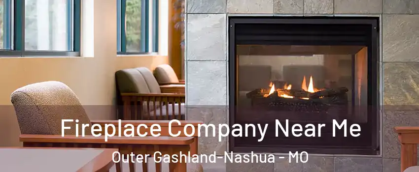 Fireplace Company Near Me Outer Gashland-Nashua - MO