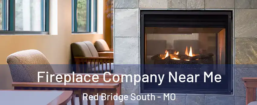 Fireplace Company Near Me Red Bridge South - MO