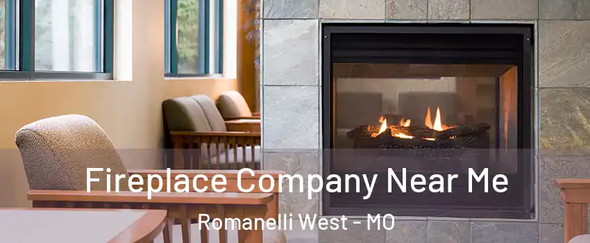 Fireplace Company Near Me Romanelli West - MO