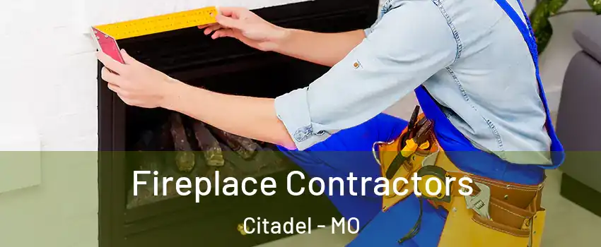 Fireplace Contractors Citadel - MO