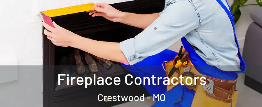Fireplace Contractors Crestwood - MO