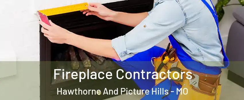Fireplace Contractors Hawthorne And Picture Hills - MO
