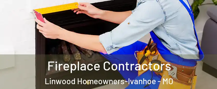 Fireplace Contractors Linwood Homeowners-Ivanhoe - MO