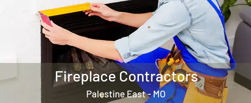 Fireplace Contractors Palestine East - MO