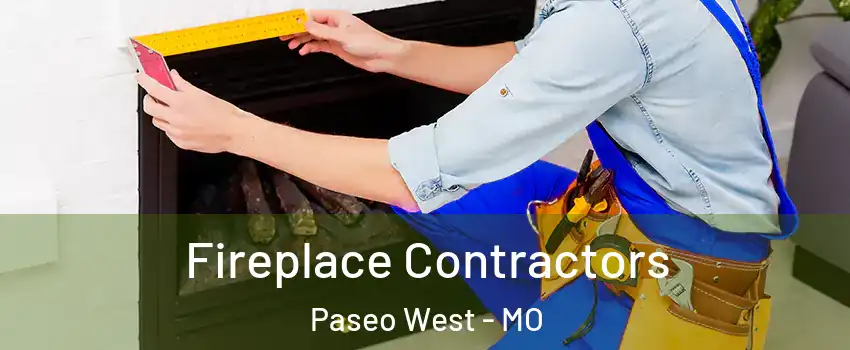 Fireplace Contractors Paseo West - MO