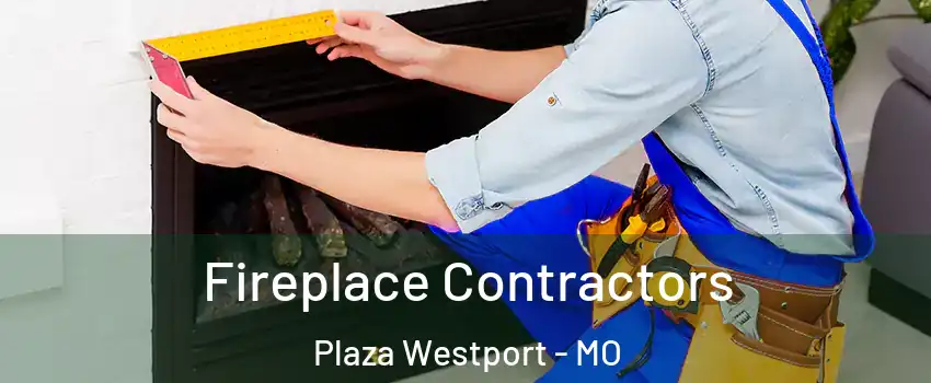Fireplace Contractors Plaza Westport - MO