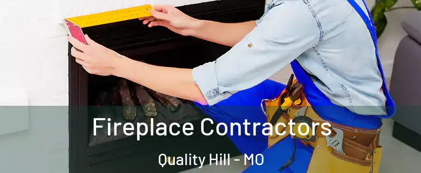 Fireplace Contractors Quality Hill - MO