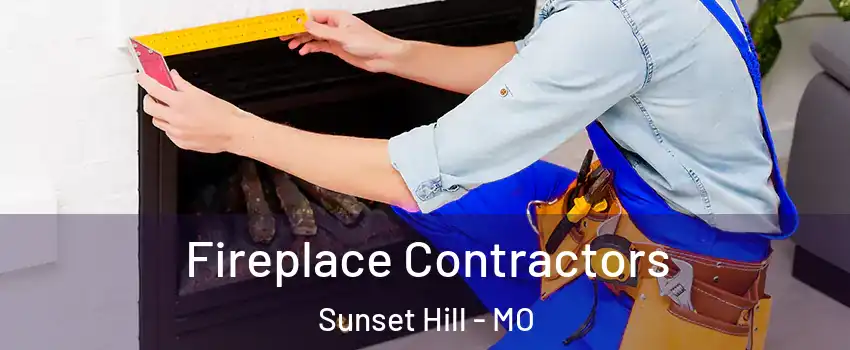 Fireplace Contractors Sunset Hill - MO