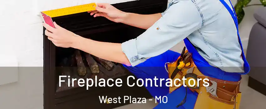 Fireplace Contractors West Plaza - MO