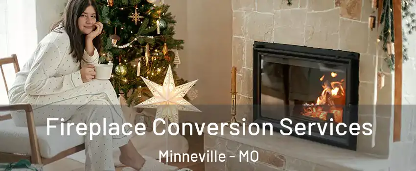 Fireplace Conversion Services Minneville - MO