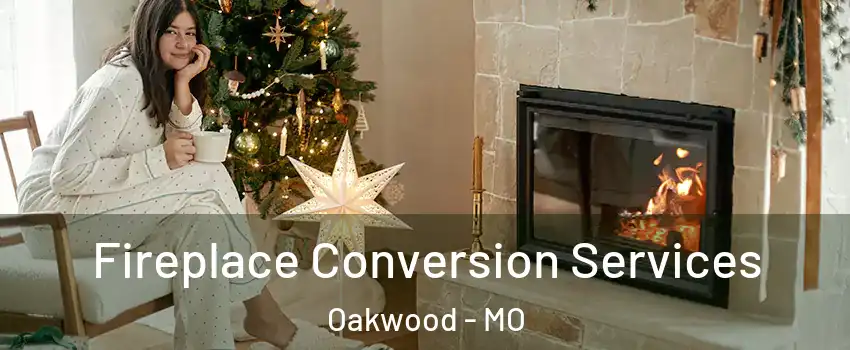 Fireplace Conversion Services Oakwood - MO