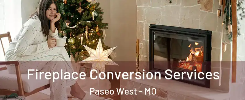 Fireplace Conversion Services Paseo West - MO