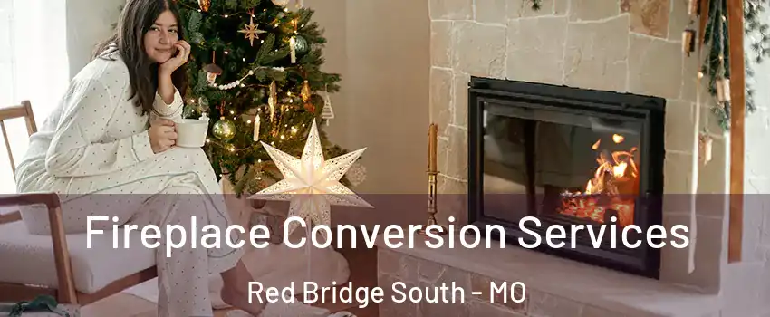 Fireplace Conversion Services Red Bridge South - MO