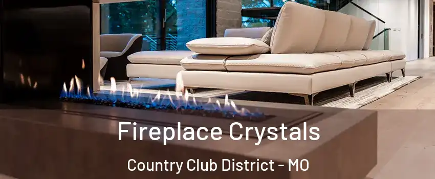 Fireplace Crystals Country Club District - MO