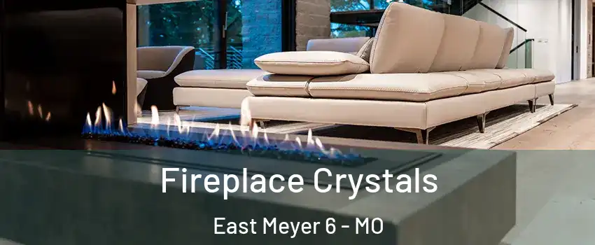 Fireplace Crystals East Meyer 6 - MO