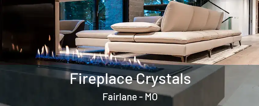 Fireplace Crystals Fairlane - MO