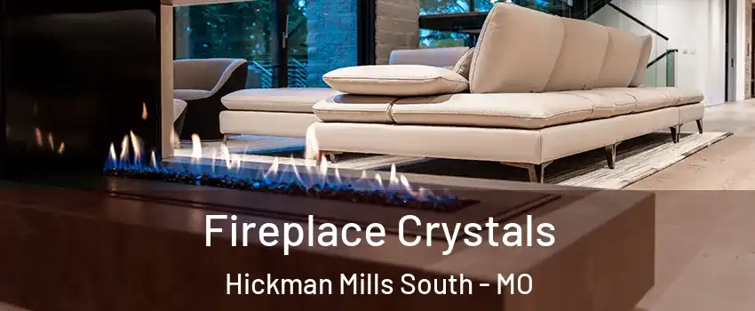 Fireplace Crystals Hickman Mills South - MO
