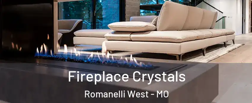 Fireplace Crystals Romanelli West - MO
