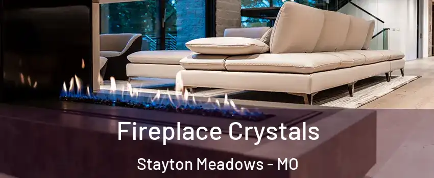 Fireplace Crystals Stayton Meadows - MO