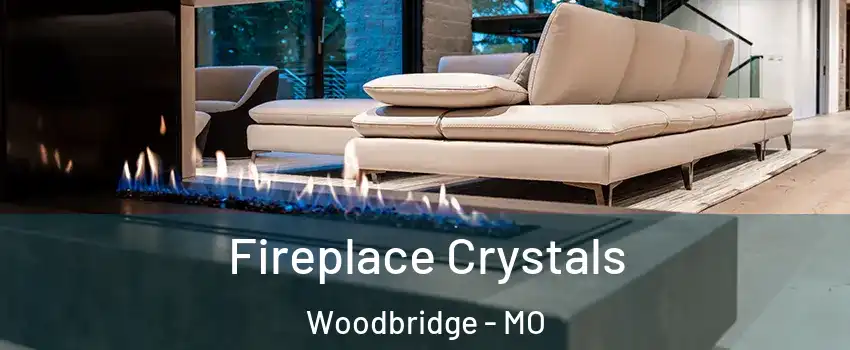 Fireplace Crystals Woodbridge - MO