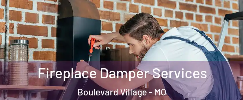 Fireplace Damper Services Boulevard Village - MO