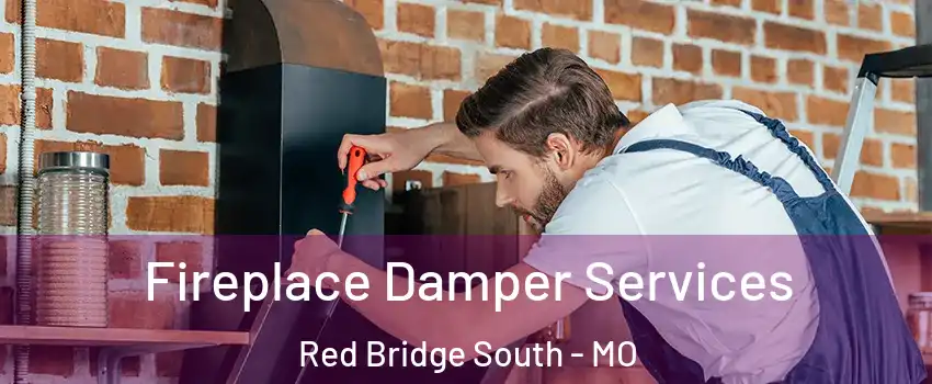 Fireplace Damper Services Red Bridge South - MO