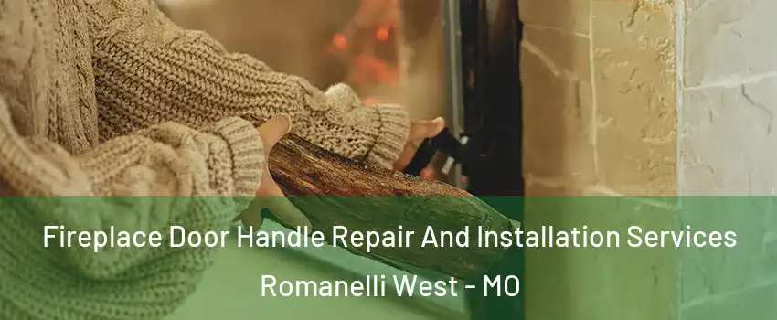 Fireplace Door Handle Repair And Installation Services Romanelli West - MO
