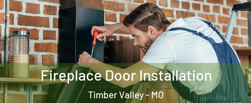Fireplace Door Installation Timber Valley - MO