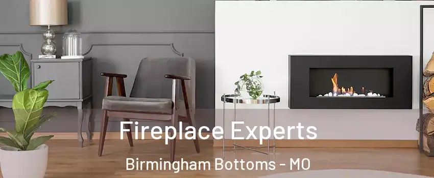 Fireplace Experts Birmingham Bottoms - MO