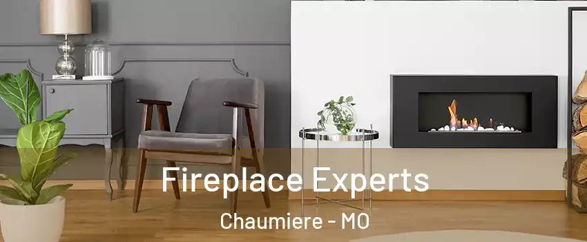 Fireplace Experts Chaumiere - MO