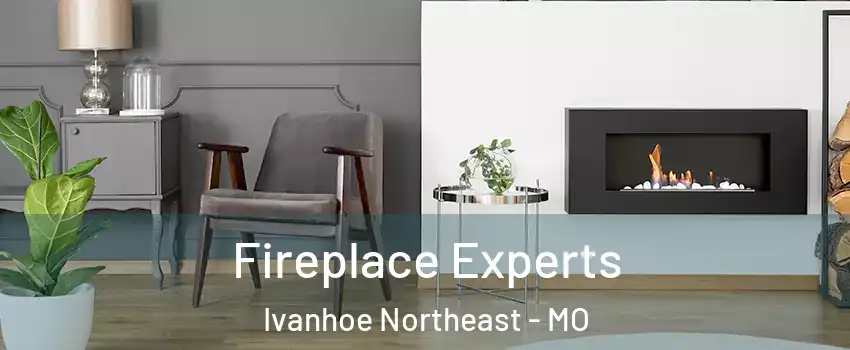 Fireplace Experts Ivanhoe Northeast - MO