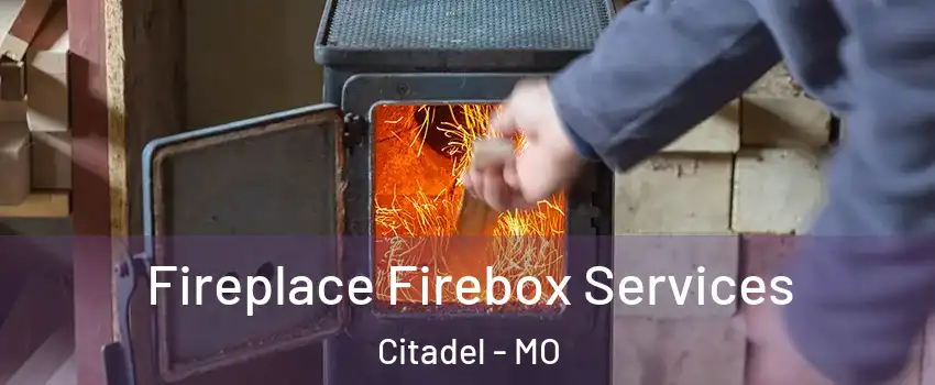 Fireplace Firebox Services Citadel - MO